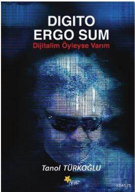 Digito Ergo Sum - Dijitalim Öyleyse Varım - Beyaz Yayınları