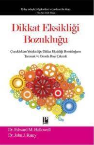 Dikkat Eksikliği Bozukluğu; Çocukluktan Yetişkinliğe Dikkat Eksikliği Bozukluğunu Tanımak ve Onunla Başa Çıkmak - 1