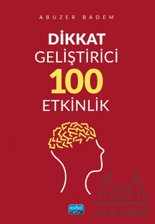 Dikkat Geliştirici 100 Etkinlik - Nobel Akademik Yayıncılık