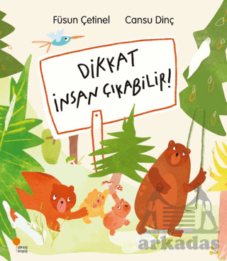 Dikkat İnsan Çıkabilir! - Günışığı Kitaplığı