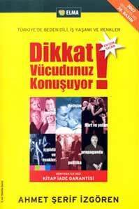 Dikkat Vücudunuz Konuşuyor; Türkiyede Beden Dili İş Yaşamı Ve Renkler - Elma Yayınevi