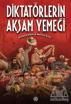 Diktatörlerin Akşam Yemeği - Geoturka Yayıncılık