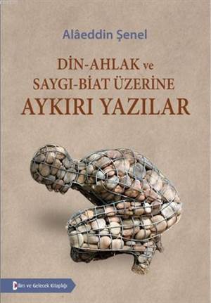 Din - Ahlak ve Saygı - Biat Üzerine Aykırı Yazılar - Bilim ve Gelecek Kitaplığı