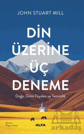 Din Üzerine Üç Deneme/ Doğa, Dinin Faydası Ve Tanrıcılık - Alfa Yayınları