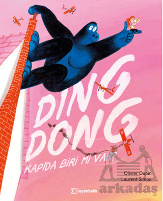 Ding Dong! Kapıda Biri Mi Var? - Uçanbalık Yayıncılık