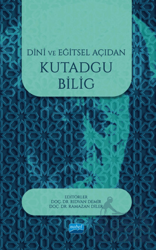 Dini Ve Eğitsel Açıdan Kutadgu Bilig - Nobel Akademik Yayıncılık