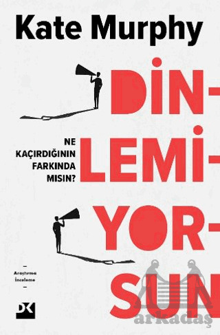 Dinlemiyorsun - Ne Kaçırdığının Farkında Mısın? - Doğan Kitap