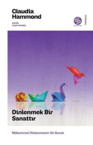 Dinlenmek Bir Sanattır - Mükemmel Dinlenmenin On Kuralı - Sahi Kitap
