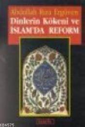 Dinlerin Kökeni ve İslamda Reform - 1