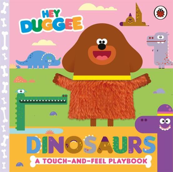 Dinosaurs
A Touch-and-Feel Playbook
- Hey Duggee - BBC Books