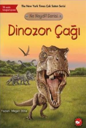 Dinozor Çağı; Ne Neydi Serisi - Beyaz Balina Yayınları