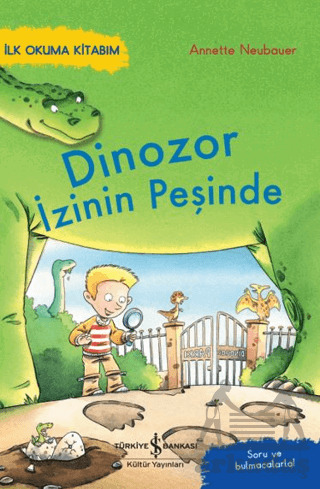 Dinozor İzinin Peşinde - İlk Okuma Kitabım - Soru Ve Bulmacalarla! - İş Bankası Kültür Yayınları
