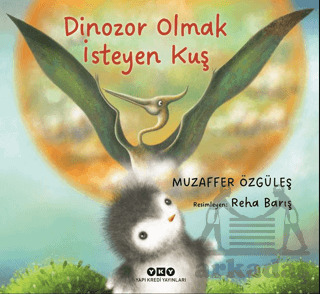 Dinozor Olmak İsteyen Kuş - Yapı Kredi Yayınları