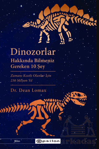 Dinozorlar Hakkında Bilmeniz  Gereken 10 Şey - Epsilon Yayınevi