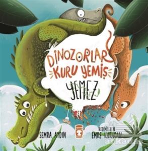 Dinozorlar Kuru Yemiş Yemez - Timaş Çocuk