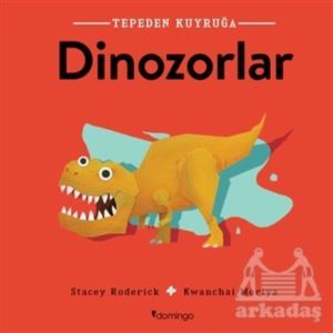 Dinozorlar - Tepeden Kuyruğa - Domingo Yayınevi