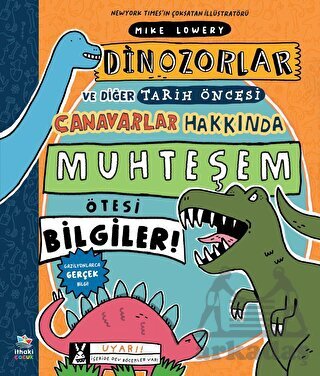 Dinozorlar ve Diğer Tarih Öncesi Canavarlar Hakkında Muhteşem Ötesi Bilgiler! - İthaki Çocuk Yayınları