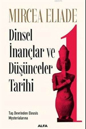 Dinsel İnançlar Ve Düşünceler Tarihi 1 - Alfa Yayıncılık