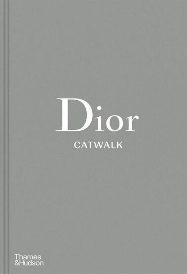 Dior Catwalk: The Complete Collections - Thames & Hudson