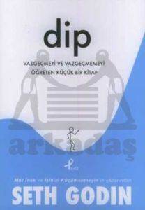 Dip; Vazgeçmeyi ve Vazgeçmemeyi Öğreten Küçük Bir Kitap - Profil Yayıncılık