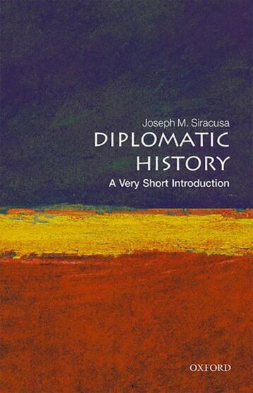 Diplomatic History A Very Short Introduction - Very Short Introductions - Oxford University Press