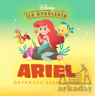 Disney İlk Öykülerim - Ariel Okyanusu Keşfediyor - Doğan Çocuk