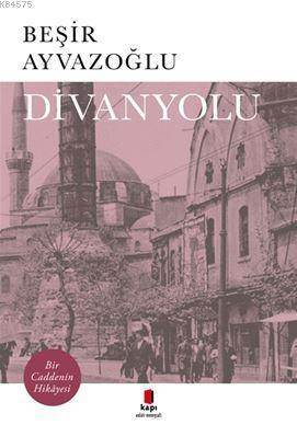 Divanyolu; Bir Caddenin Hikayesi - Kapı Yayınları