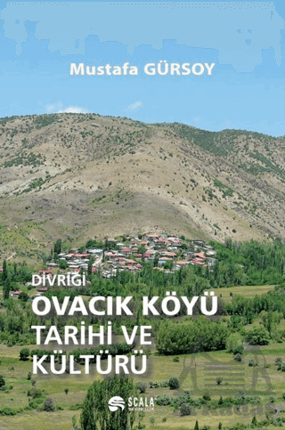 Divriği Ovacık Köyü Tarihi Ve Kültürü - Scala Yayıncılık