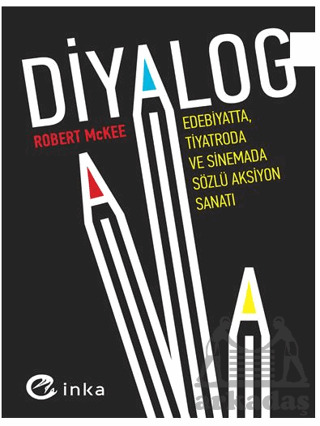 Diyalog: Edebiyatta, Tiyatroda Ve Sinemada Sözlü Aksiyon Sanatı - İnka Yayınları