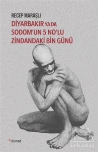 Diyarbakır Ya Da Sodom’Un 5 No’Lu Zindandaki Bin Günü - Dipnot Yayınları