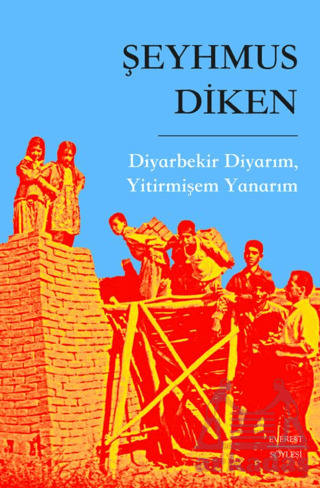 Diyarbekir Diyarım, Yitirmişem Yanarım - Everest Yayınları