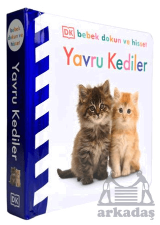 DK Bebek Dokun Ve Hisset Serisi - Yavru Kediler - Beta Kids
