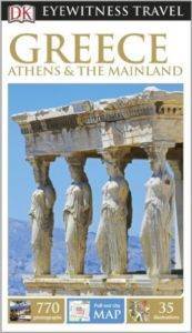 DK Eyewitness Greece, Athens And The Mainland - Dorling Kindersley UK