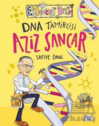DNA Tamircisi Aziz Sancar - Eğlenceli Bilgi Yayınları