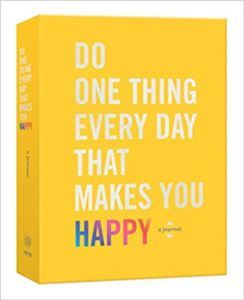 Do One Thing Every Day That Makes You Happy - 1