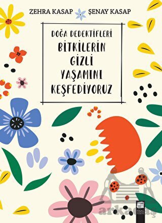 Doğa Dedektifleri - Bitkilerin Gizli Yaşamını Keşfediyoruz - Final Kültür Sanat Yayınları