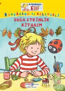 Doğa Etkinlik Kitabım - Arkadaşım Elif - İş Bankası Kültür Yayınları