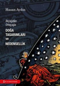 Doğa Tasarımları Ve Nedensellik-İlkçağdan Ortaçağa - Bilim ve Gelecek