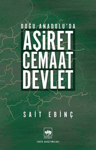 Doğu Anadolu'da Aşiret - Cemaat - Devlet - Ötüken Neşriyat