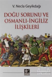 Doğu Sorunu Ve Osmanlı - İngiliz İlişkileri - Kaynak Yayınları