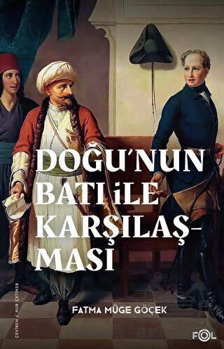 Doğu’Nun Batı İle Karşılaşması –18. Yüzyılda Fransa Ve Osmanlı İmparatorluğu– - Fol Kitap