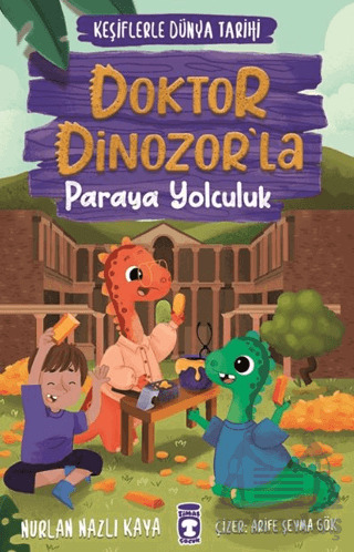 Doktor Dinozor’La Paraya Yolculuk - Keşiflerle Dünya Tarihi 3 - Timaş Çocuk