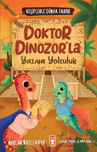 Doktor Dinozorla Yazıya Yolculuk - Keşiflerle Dünya Tarihi 2 - Timaş Çocuk