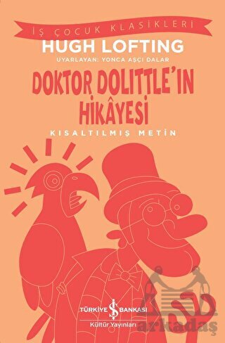 Doktor Dolittle'ın Hikayesi - Kısaltılmış Metin - İş Bankası Kültür Yayınları
