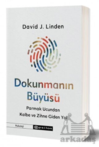 Dokunmanın Büyüsü - Parmak Ucundan Kalbe Ve Zihne Giden Yol - Epsilon Yayınevi
