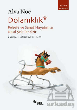 Dolanıklık: Felsefe Ve Sanat Hayatımızı Nasıl Şekillendirir - Sel Yayıncılık