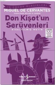 Don Kişot'un Serüvenleri (Kısaltılmış Metin); 100 Temel Eser - İş Bankası Kültür Yayınları