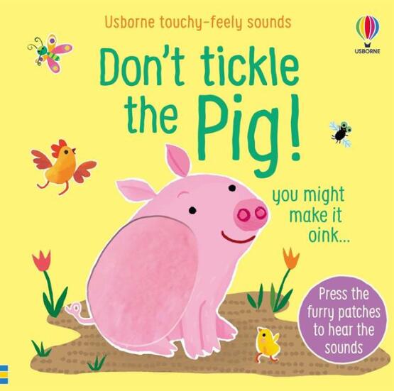 Don't Tickle the Pig - Touchy-Feely Sound Books - Usborne Publishing UK