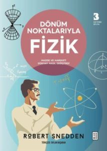 Dönüm Noktalarıyla Fizik - Madde Ve Hareketi Dünyayı Nasıl Değiştirdi - 1