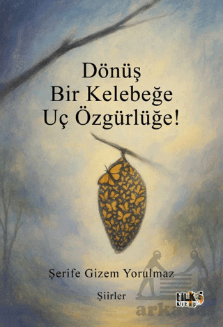 Dönüş Bir Kelebeğe Uç Özgürlüğe! - Tilki Kitap